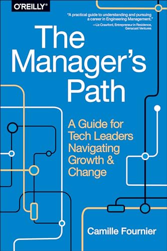 The Manager's Path: A Guide for Tech Leaders Navigating Growth and Change - Paperback